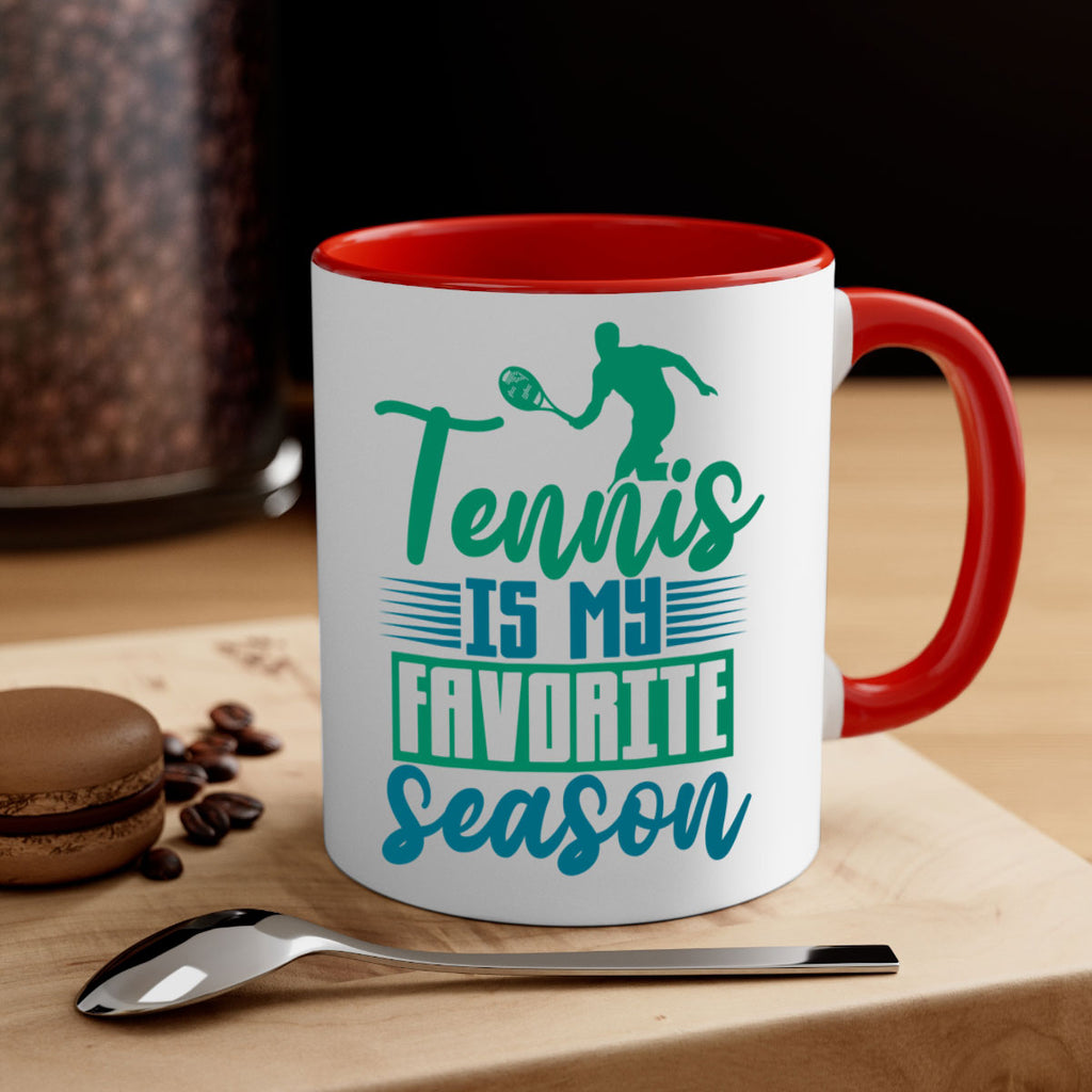 Tennis is My Favorite Season 302#- tennis-Mug / Coffee Cup