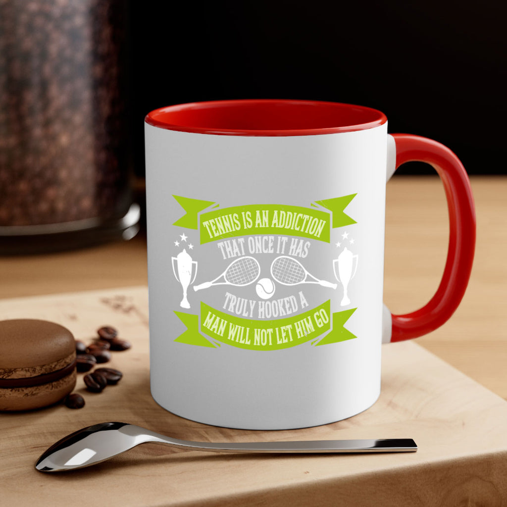 Tennis is an addiction that once it has truly hooked a man will 308#- tennis-Mug / Coffee Cup