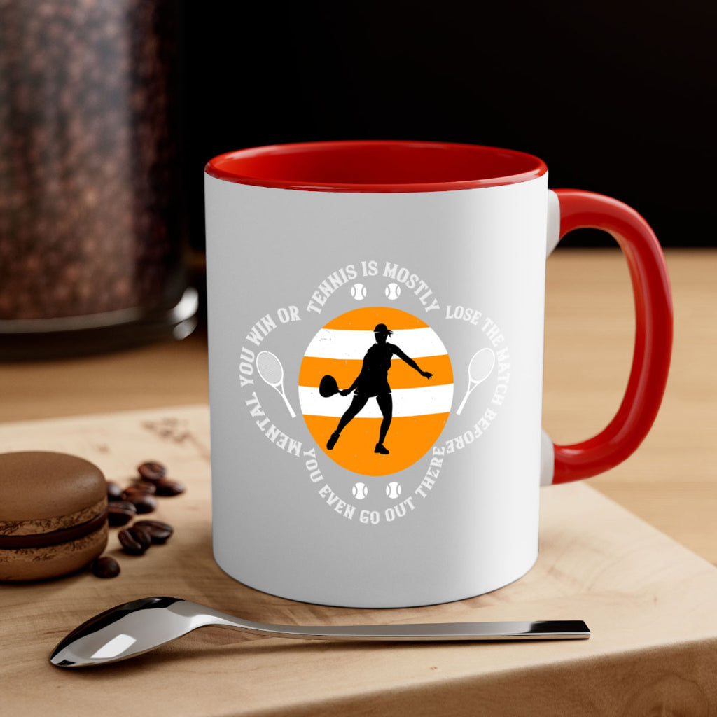 Tennis is mostly mental You win or lose the match before you even go out there 305#- tennis-Mug / Coffee Cup