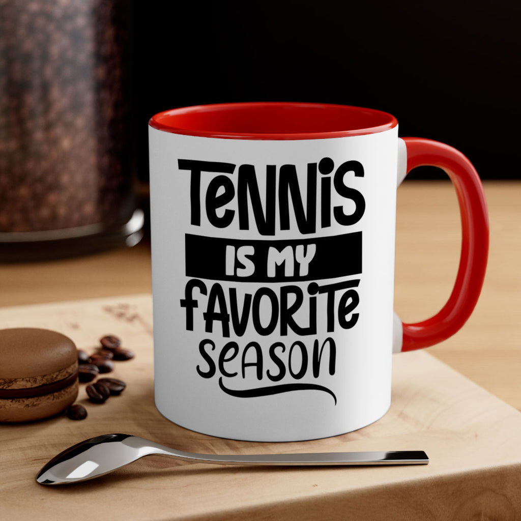Tennis is my favorite season 304#- tennis-Mug / Coffee Cup