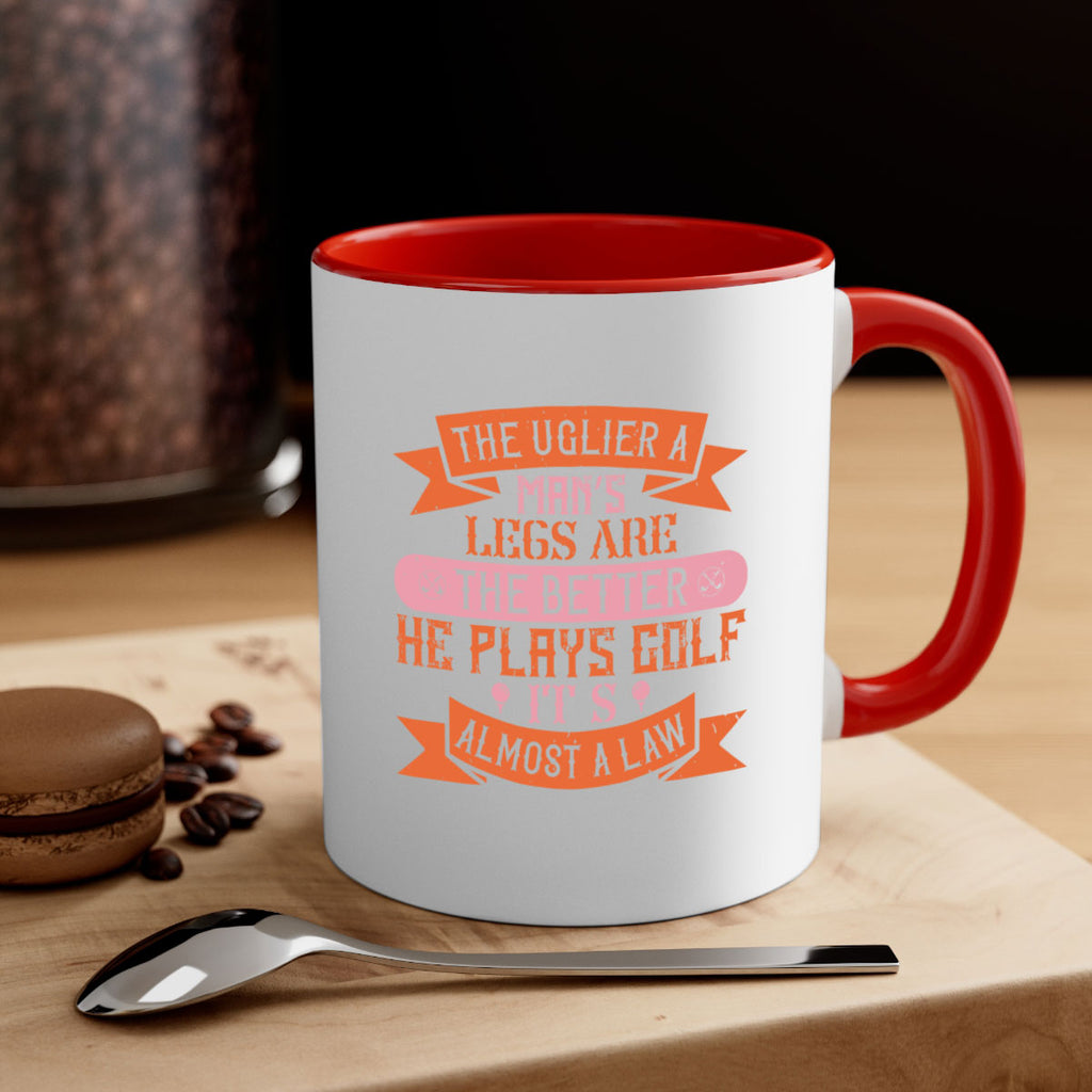 The uglier a man’s legs are the better he plays golf It’s almost a law 173#- golf-Mug / Coffee Cup
