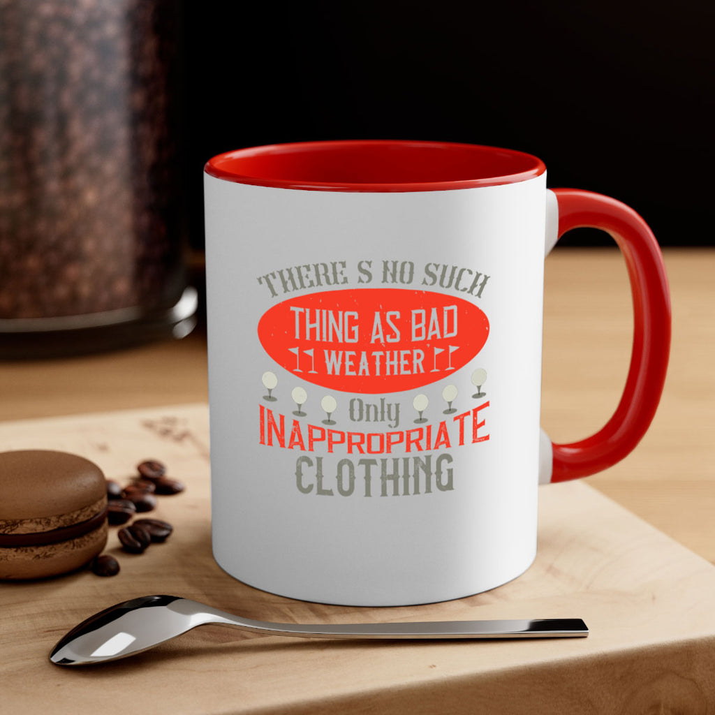 There’s no such thing as bad weather only inappropriate clothing 1765#- golf-Mug / Coffee Cup
