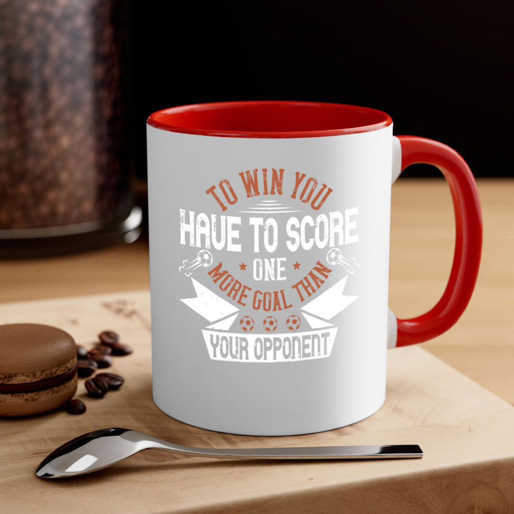 To win you have to score one more goal than your opponent 131#- soccer-Mug / Coffee Cup