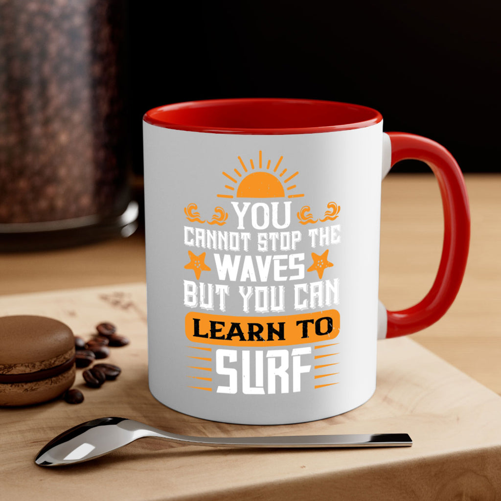 You cannot stop the waves but you can learn to surf 2379#- surfing-Mug / Coffee Cup