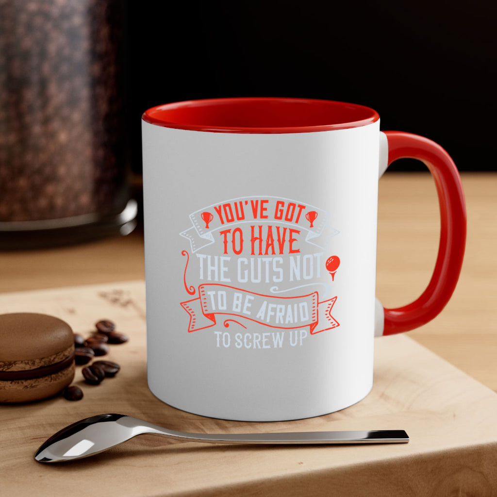 You’ve got to have the guts not to be afraid to screw up 1713#- golf-Mug / Coffee Cup