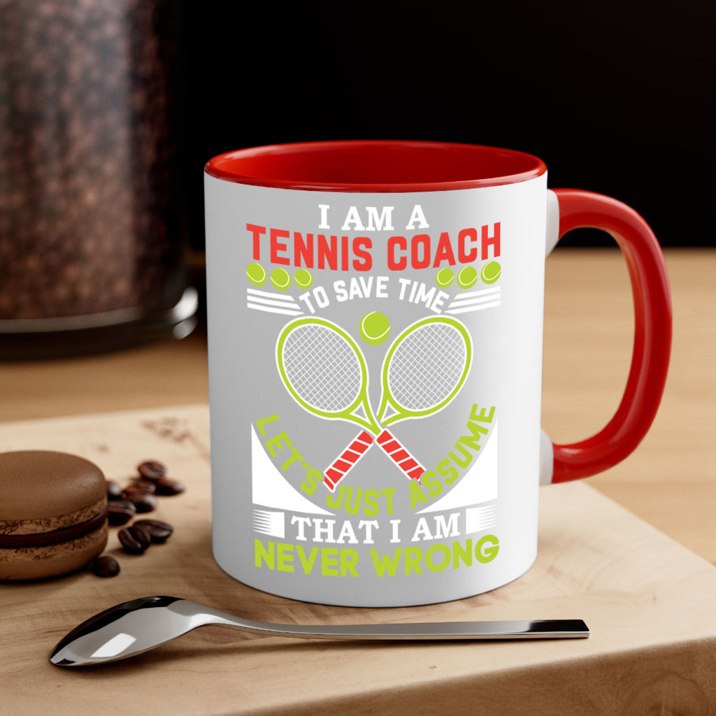 i am a tennis coach i am never wrong 583#- tennis-Mug / Coffee Cup