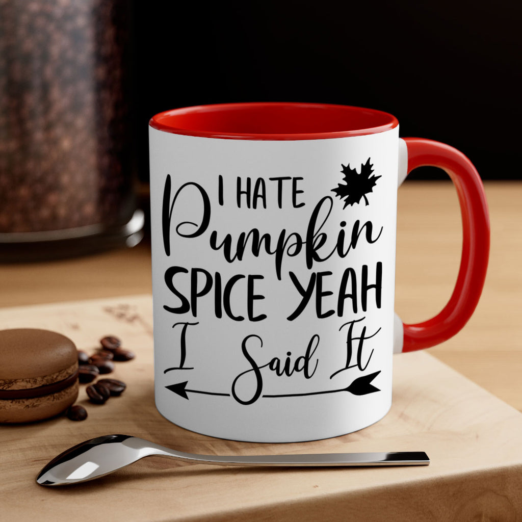 i hate pumpkin spice yeah i said it 324#- fall-Mug / Coffee Cup
