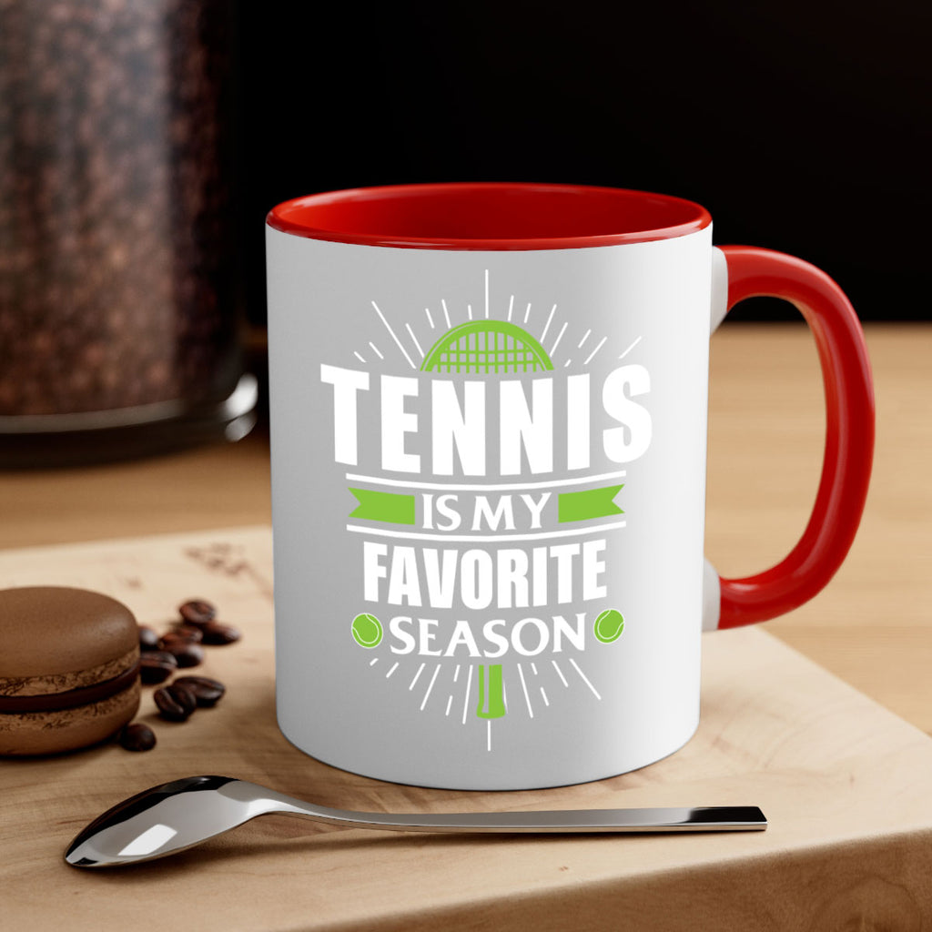 tennis is my favorite season 572#- tennis-Mug / Coffee Cup