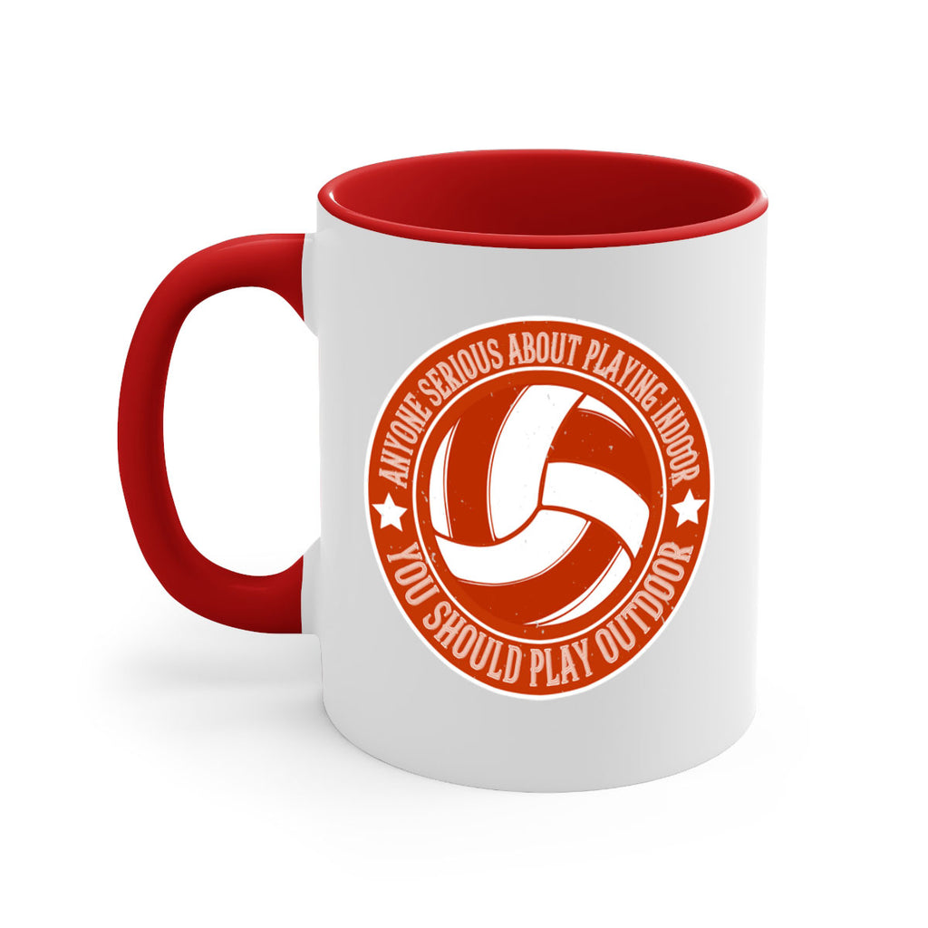 Anyone serious about playing indoor you should play outdoor Style 1458#- volleyball-Mug / Coffee Cup