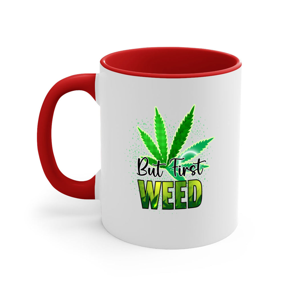 But First Weed 28#- marijuana-Mug / Coffee Cup