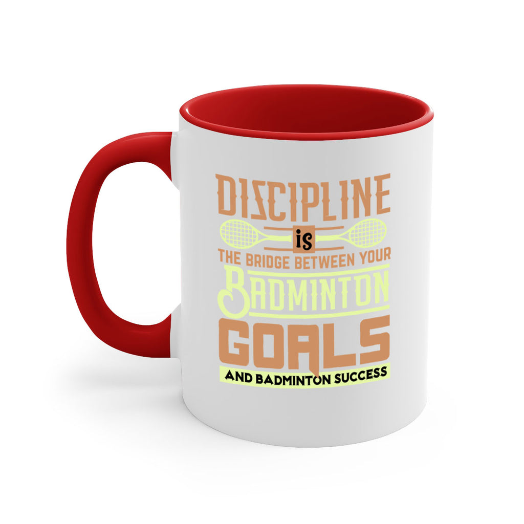 DISCIPLINE is the bridge between your Badminton Goals 1332#- badminton-Mug / Coffee Cup