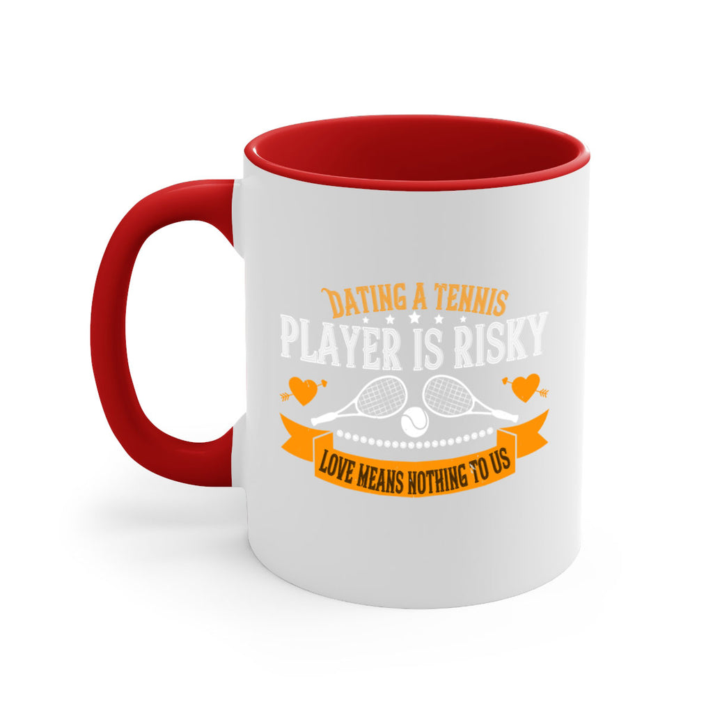 Dating a tennis player is risky love means nothing to us 1333#- tennis-Mug / Coffee Cup