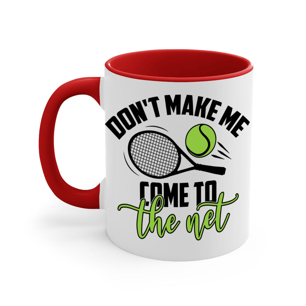 Dont make me Come to the net 1329#- tennis-Mug / Coffee Cup
