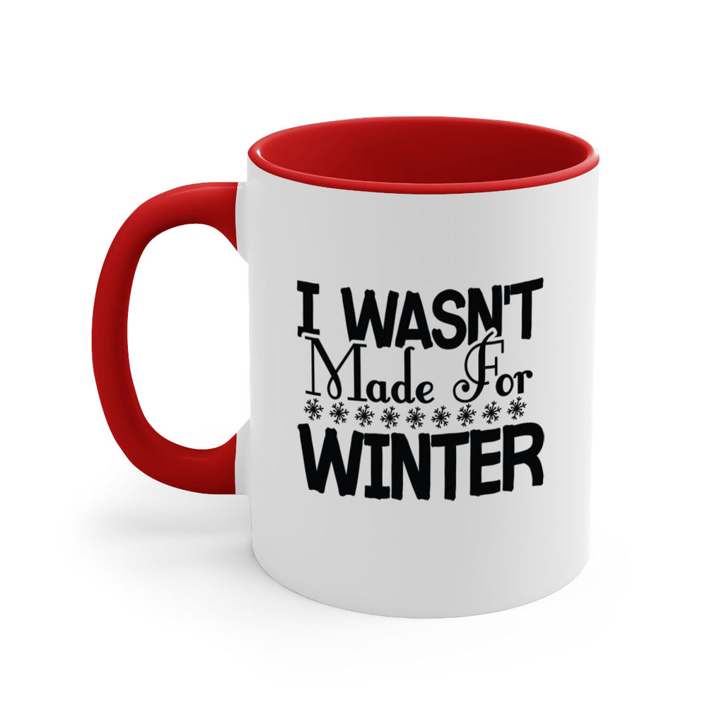 I Wasnt Made for Winter 233#- winter-Mug / Coffee Cup
