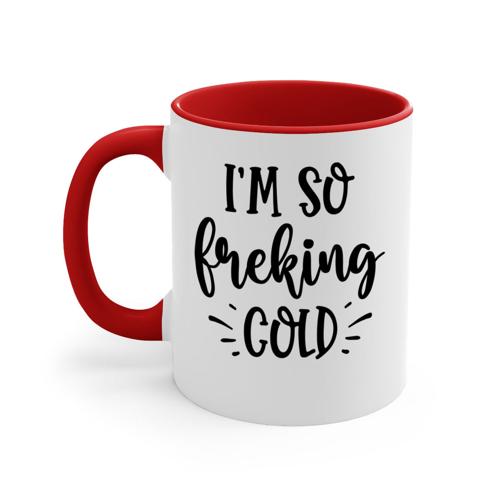 Im So Freaking Cold239#- winter-Mug / Coffee Cup