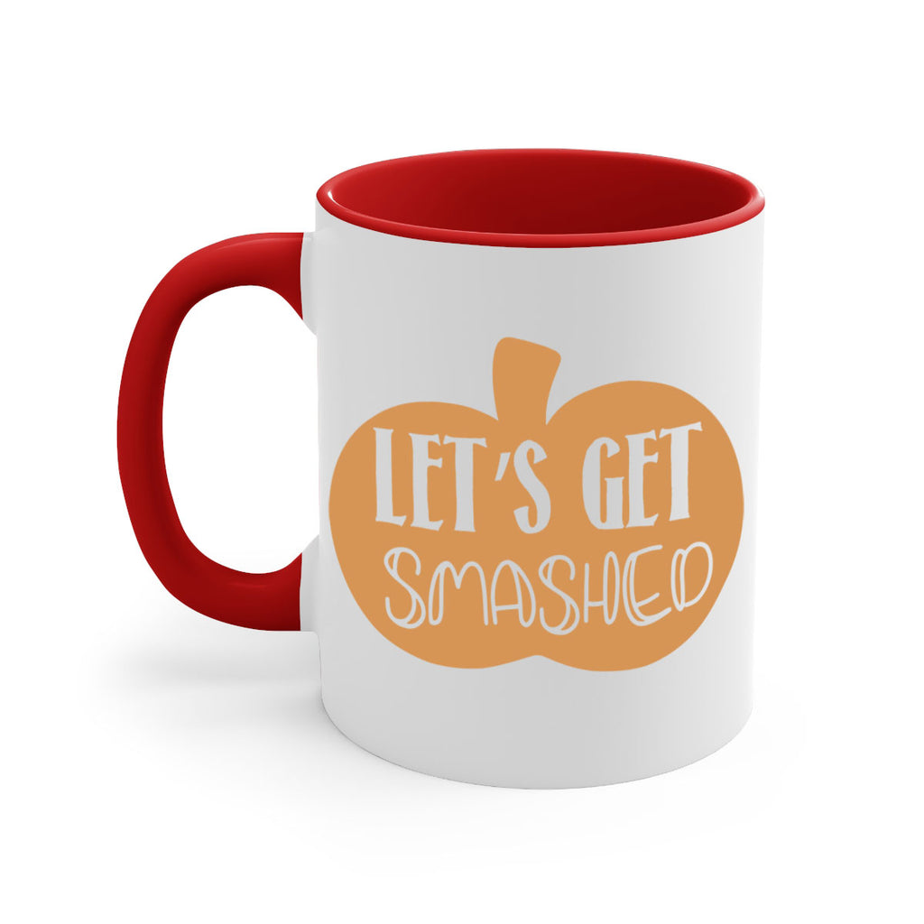 Let s Get Smashed 399#- fall-Mug / Coffee Cup