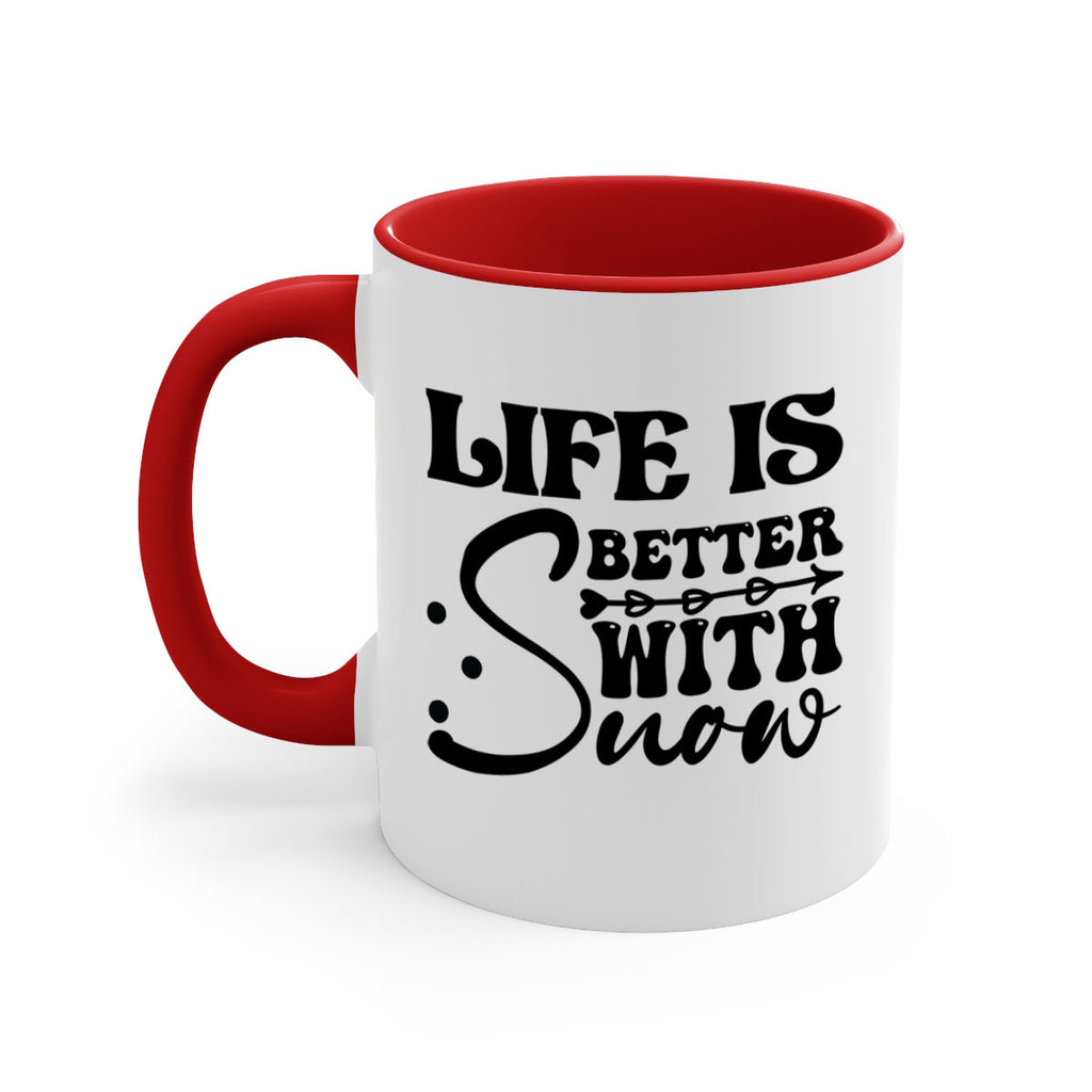 Life is better with snow 302#- winter-Mug / Coffee Cup