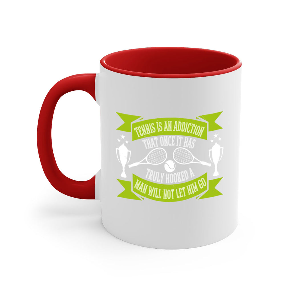 Tennis is an addiction that once it has truly hooked a man will 308#- tennis-Mug / Coffee Cup