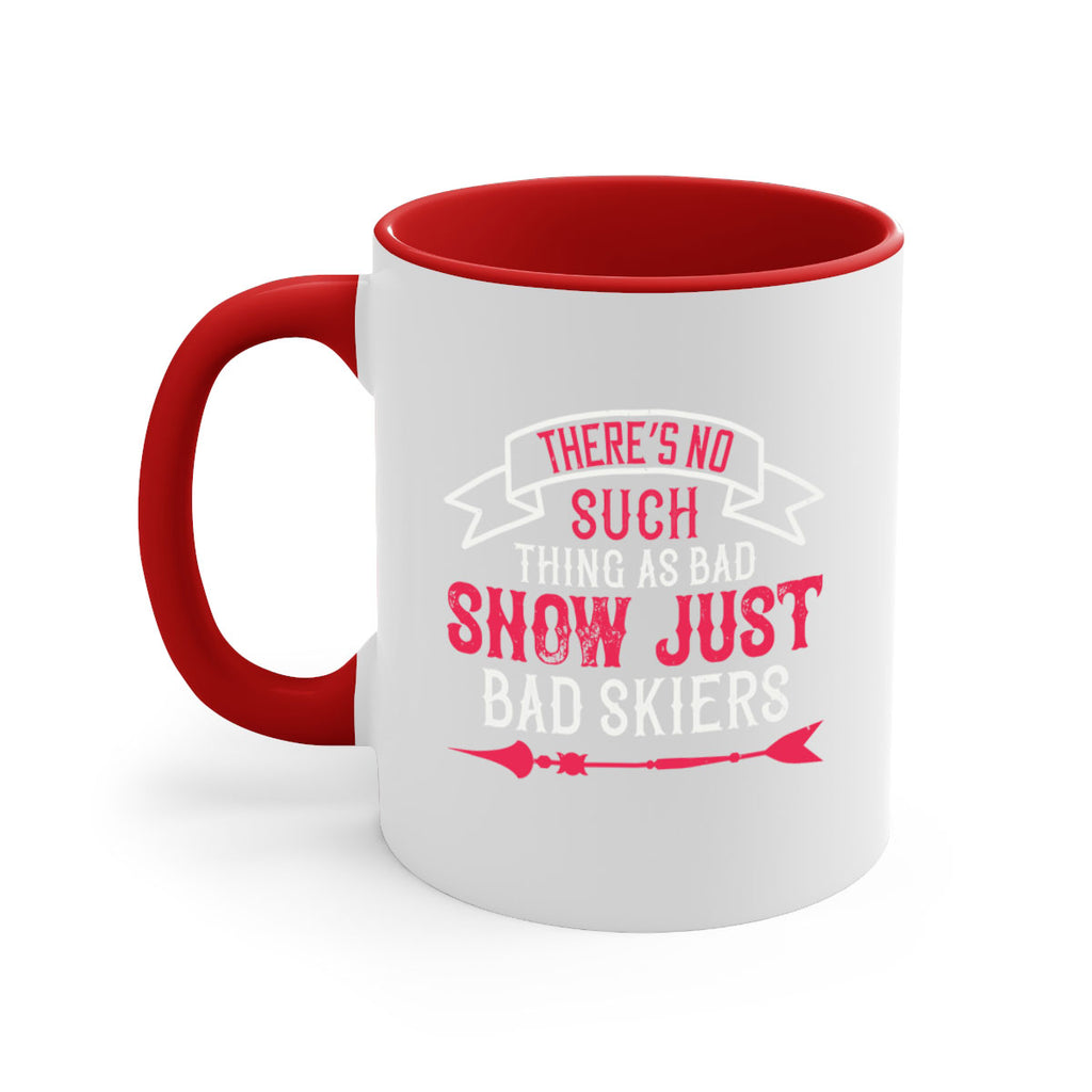 There’s no such thing as bad snow just bad skiers 151#- ski-Mug / Coffee Cup