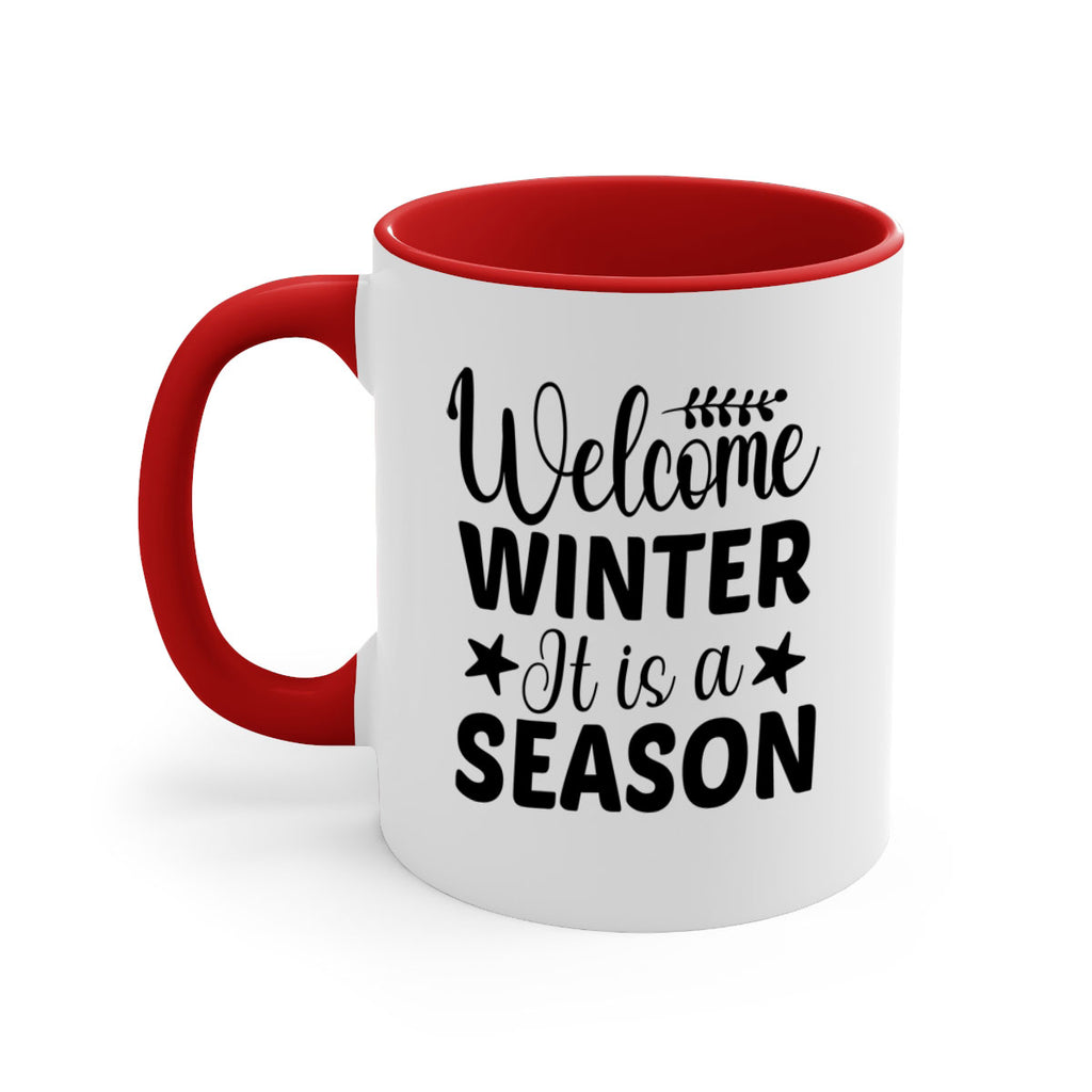 Welcome Winter It is a Season471#- winter-Mug / Coffee Cup