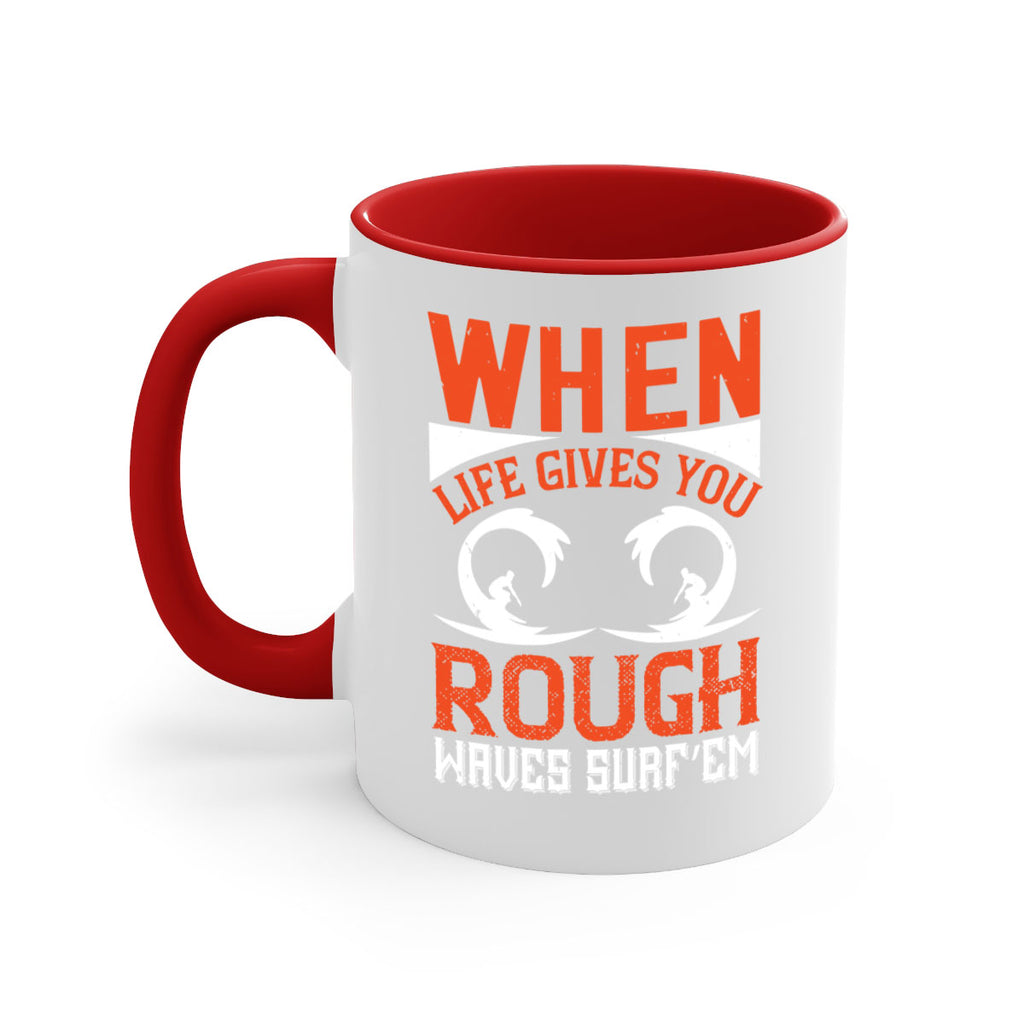When life gives you rough waves surf’em 76#- surfing-Mug / Coffee Cup