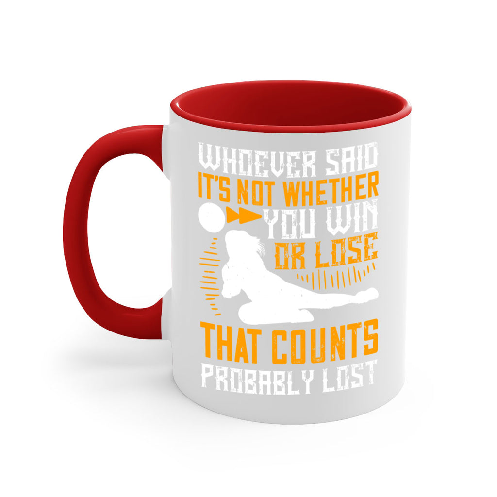 Whoever said ‘It’s not whether you win or lose that counts’ probably lost Style 39#- volleyball-Mug / Coffee Cup