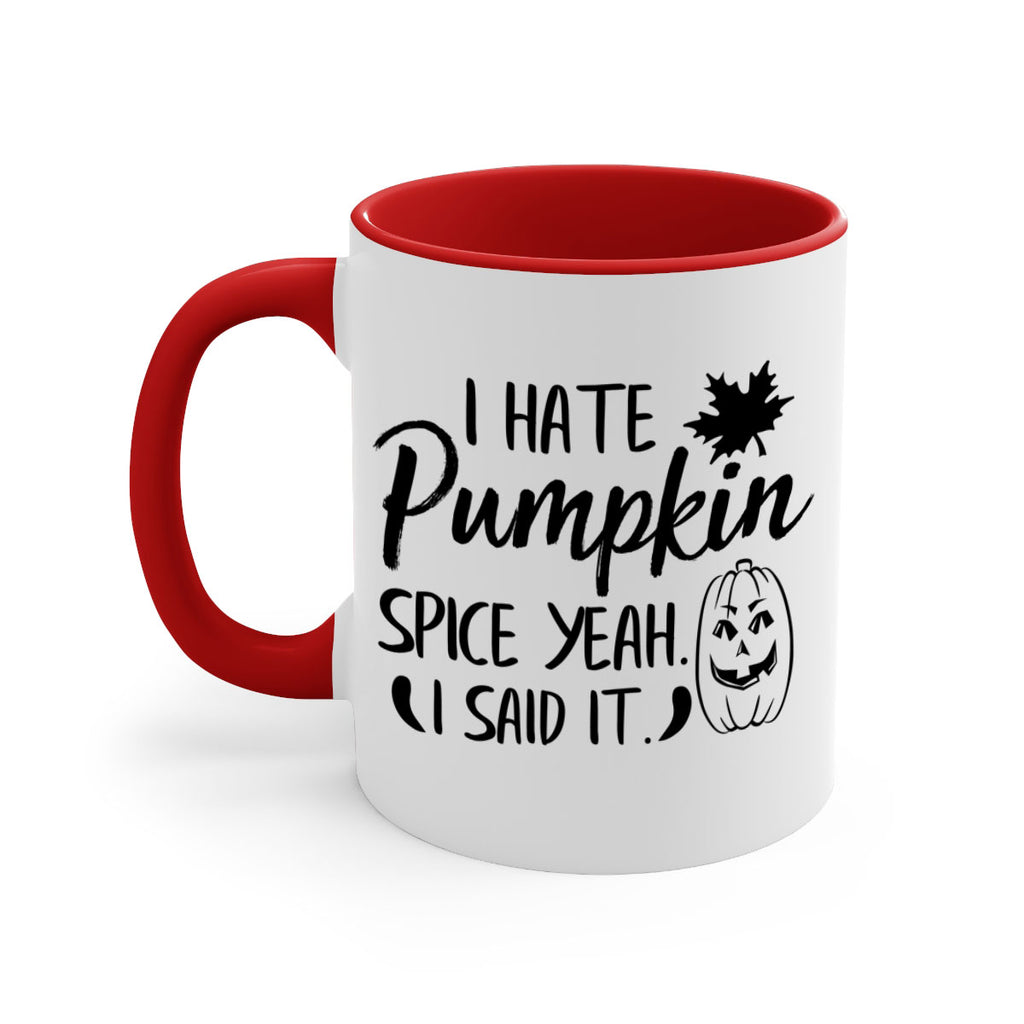 i hate pumpkin spice yeah i said it 322#- fall-Mug / Coffee Cup