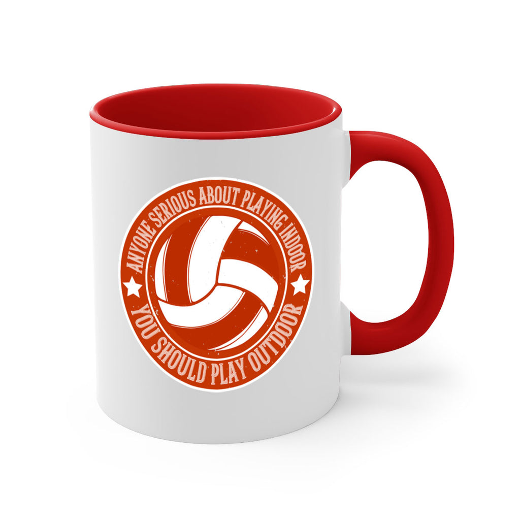 Anyone serious about playing indoor you should play outdoor Style 1458#- volleyball-Mug / Coffee Cup