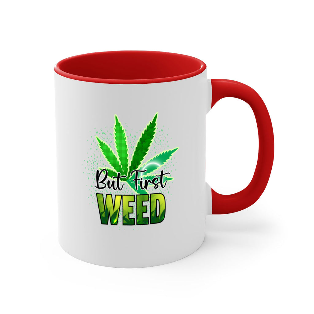 But First Weed 28#- marijuana-Mug / Coffee Cup