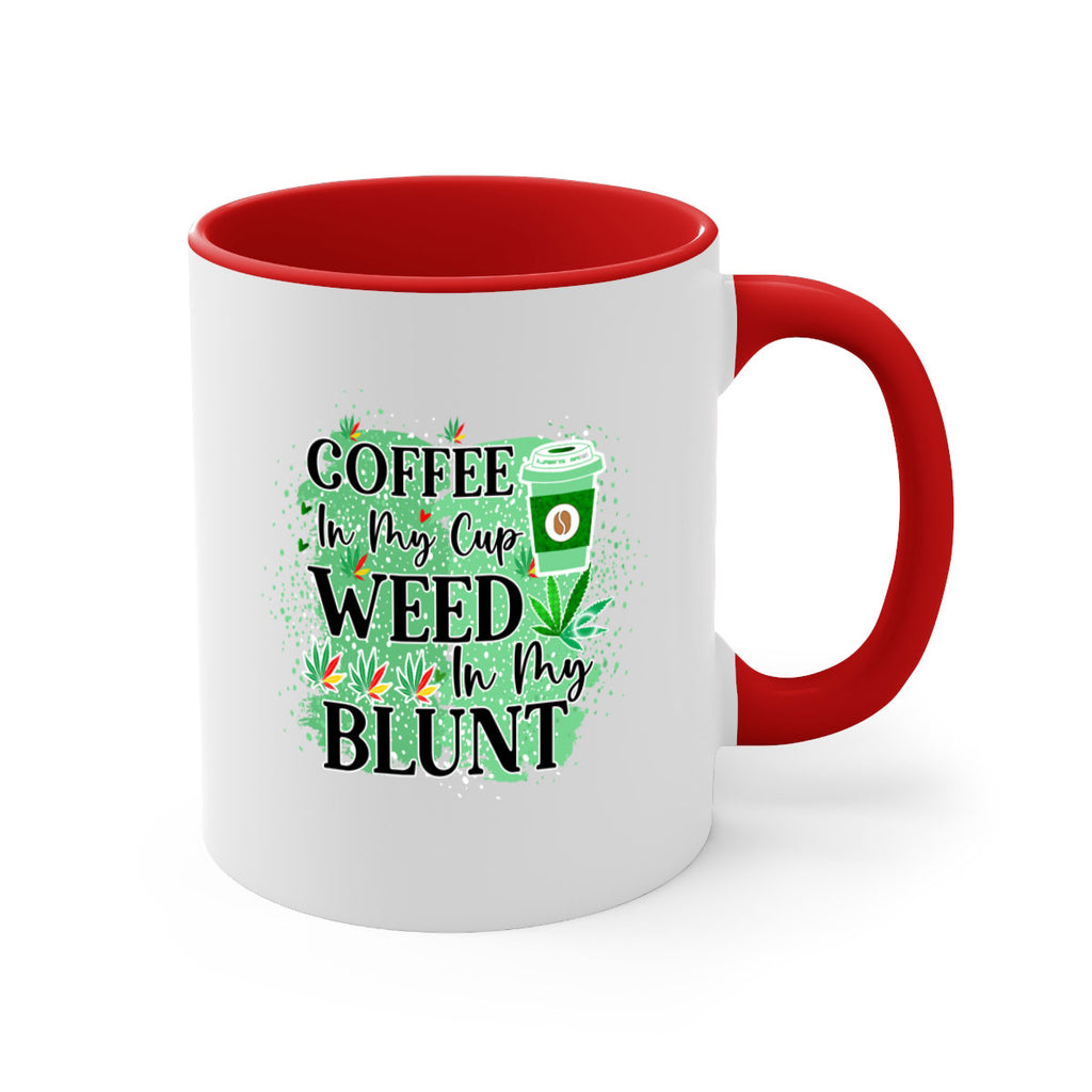 Coffee In My Cup Weed In My Blunt 60#- marijuana-Mug / Coffee Cup