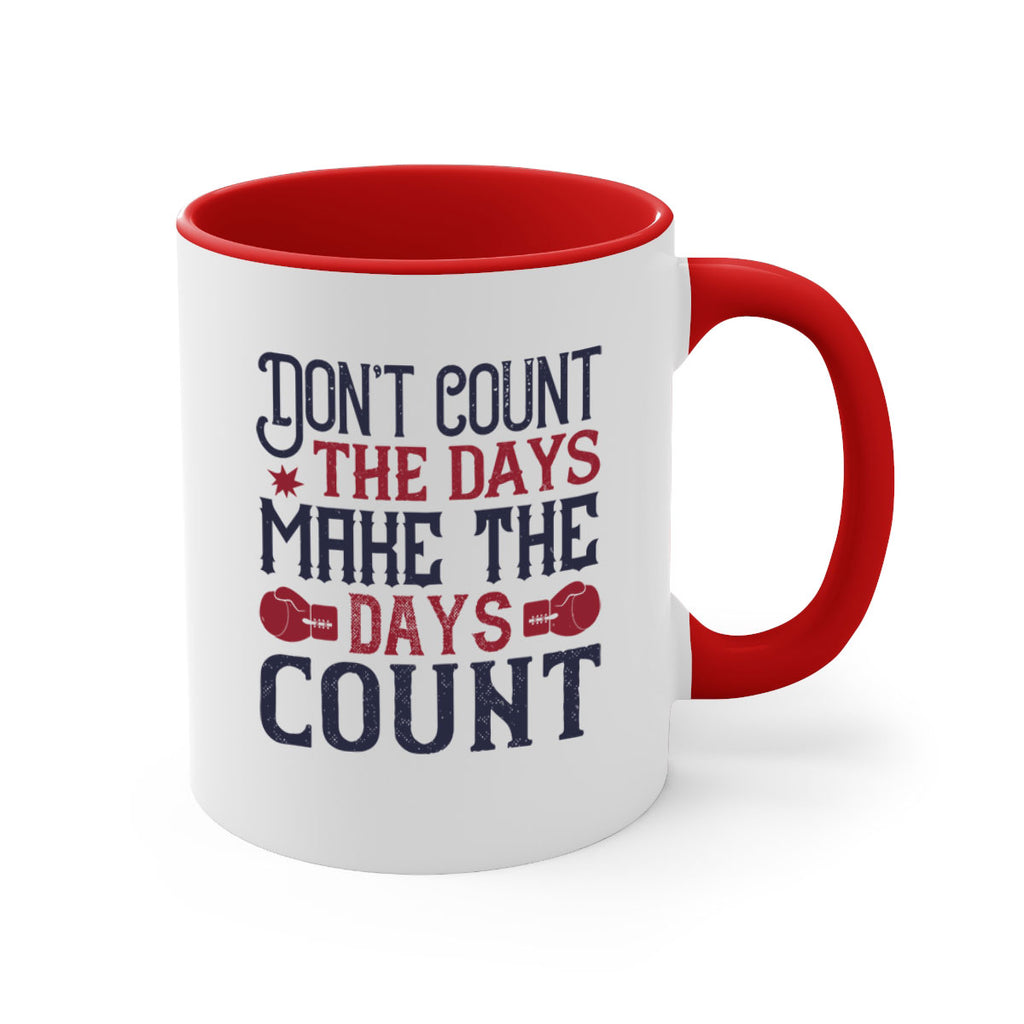 Don’t count the days make the days count 2291#- boxing-Mug / Coffee Cup