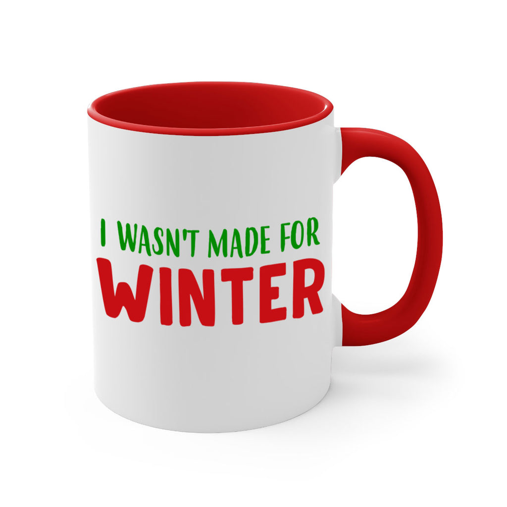 I Wasnt Made for Winter 232#- winter-Mug / Coffee Cup