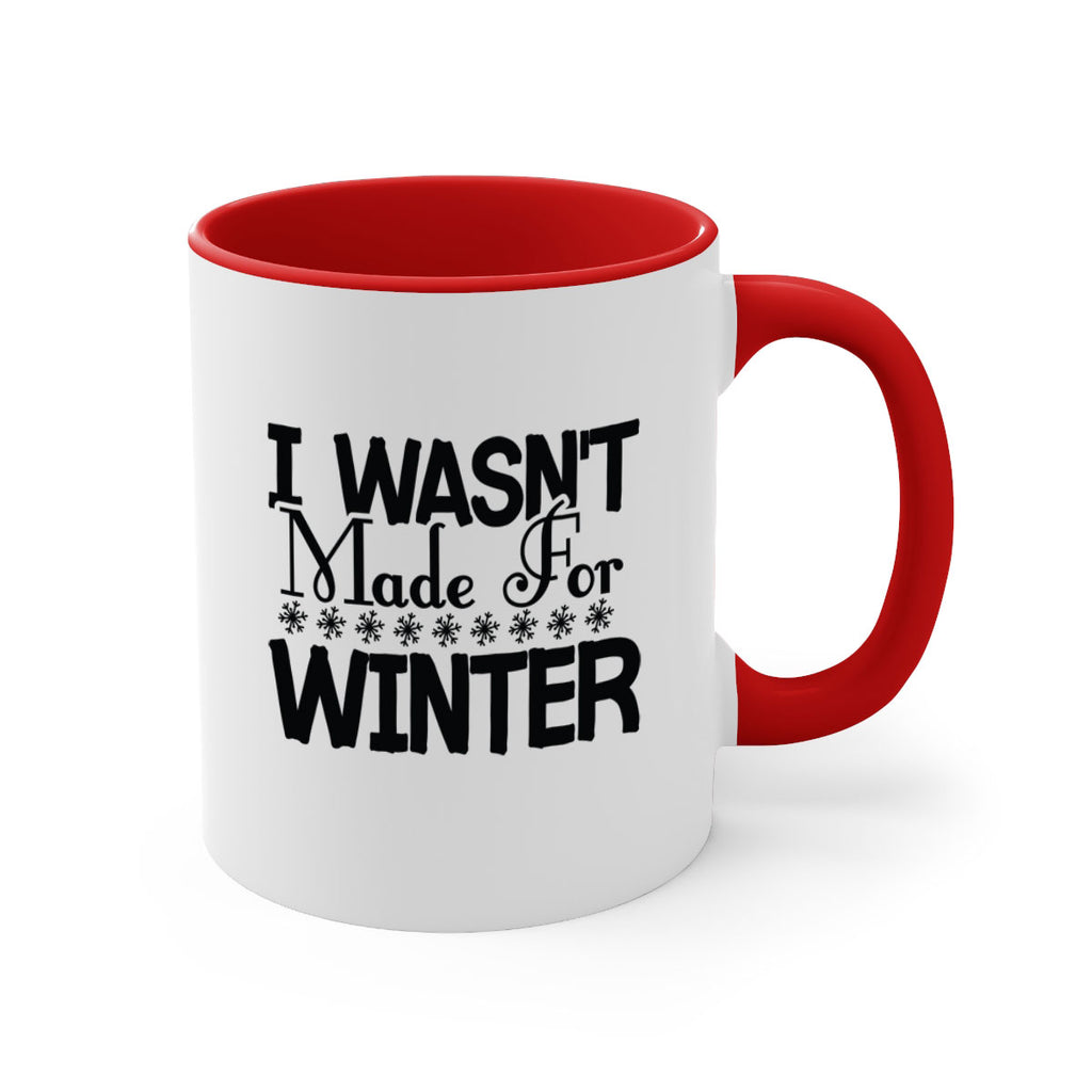 I Wasnt Made for Winter 233#- winter-Mug / Coffee Cup