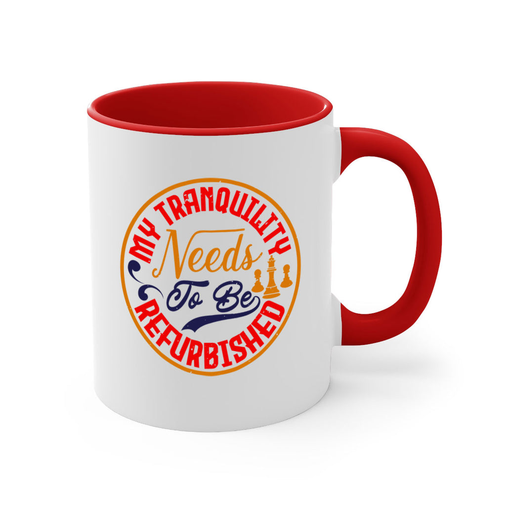 My tranquility needs to be refurbished 22#- chess-Mug / Coffee Cup