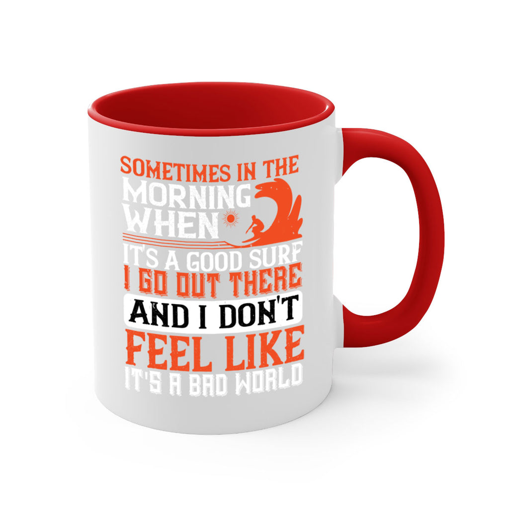 Sometimes in the morning when its a good surf I go out there 446#- surfing-Mug / Coffee Cup