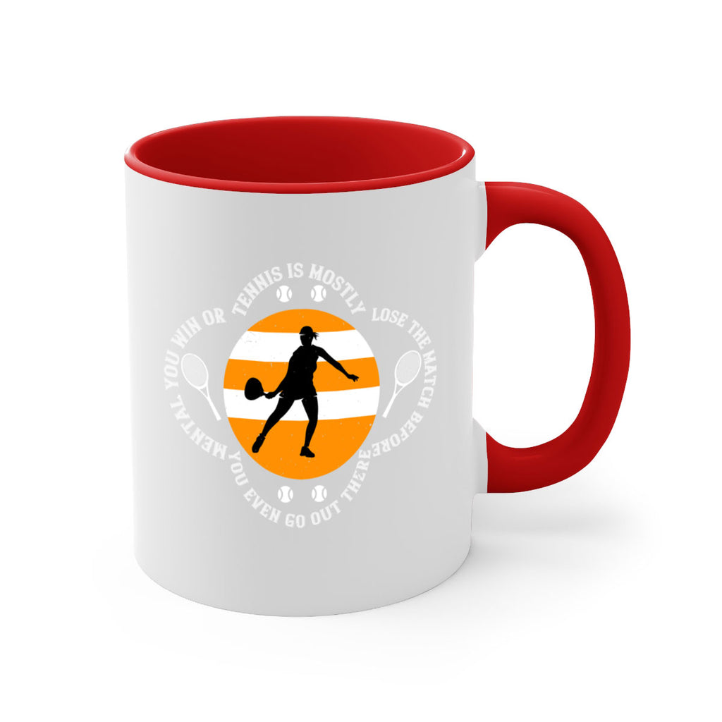 Tennis is mostly mental You win or lose the match before you even go out there 305#- tennis-Mug / Coffee Cup