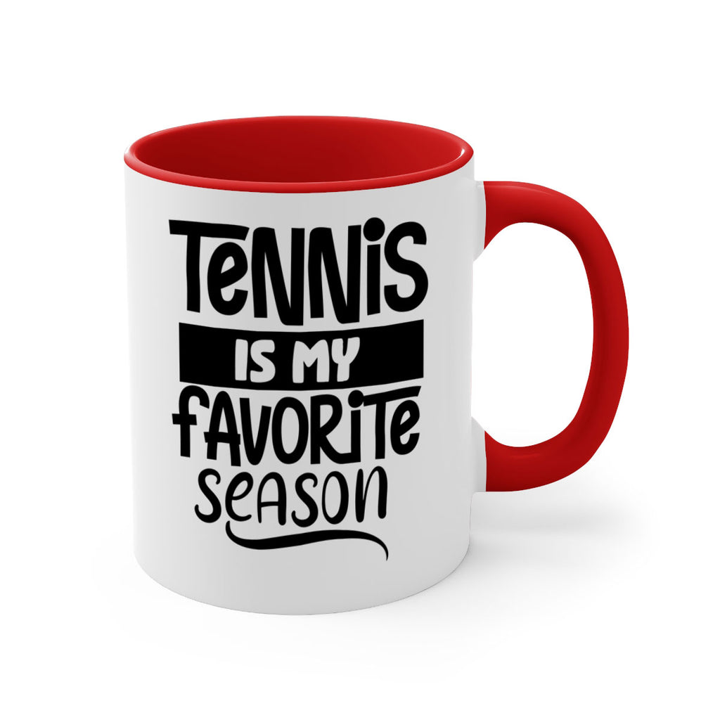 Tennis is my favorite season 304#- tennis-Mug / Coffee Cup