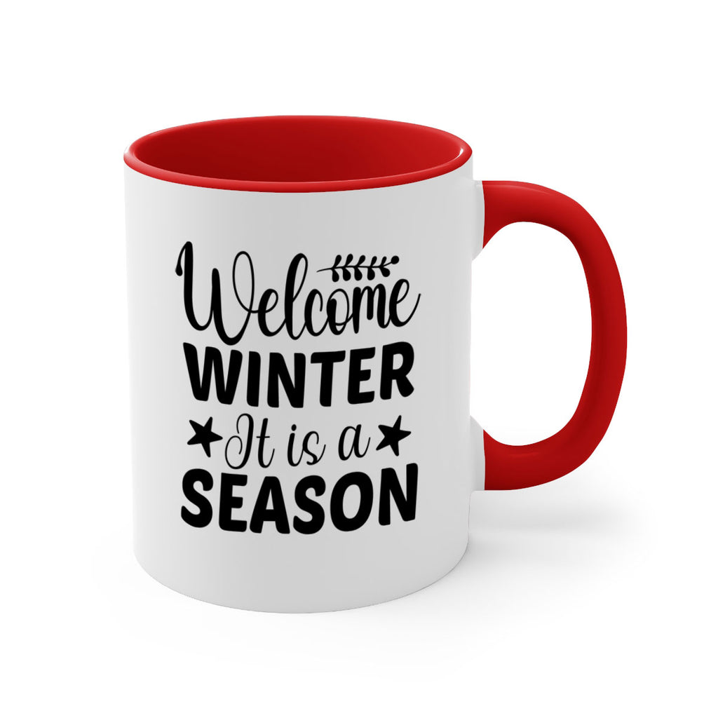 Welcome Winter It is a Season471#- winter-Mug / Coffee Cup