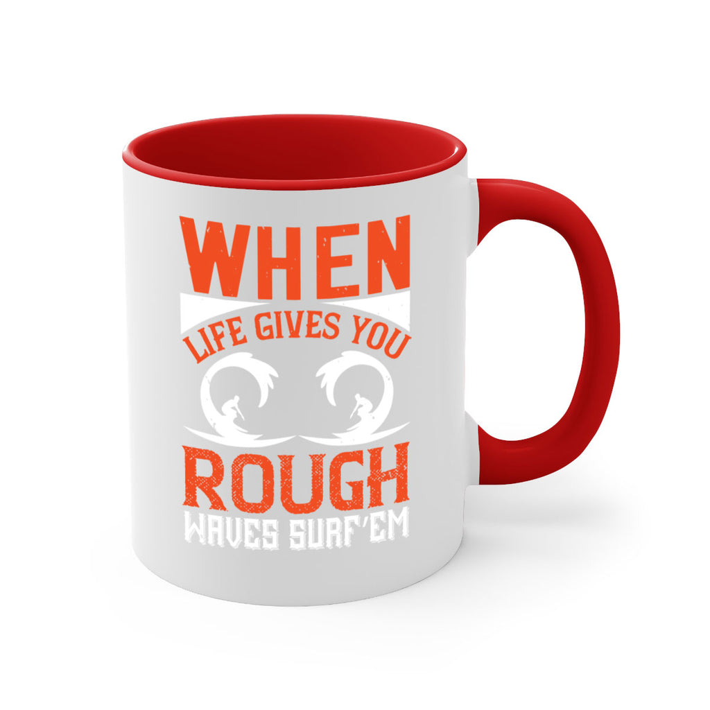When life gives you rough waves surf’em 76#- surfing-Mug / Coffee Cup