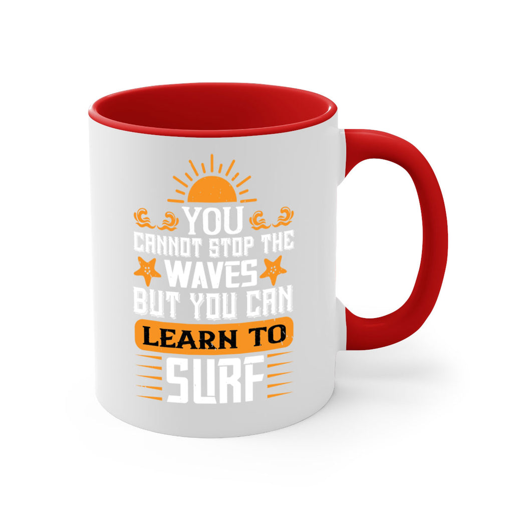 You cannot stop the waves but you can learn to surf 2379#- surfing-Mug / Coffee Cup