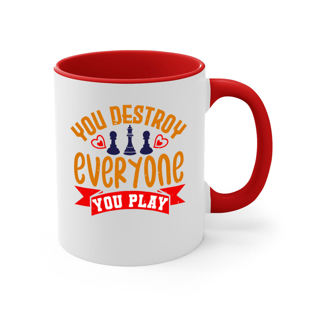 You destroy everyone you play 11#- chess-Mug / Coffee Cup