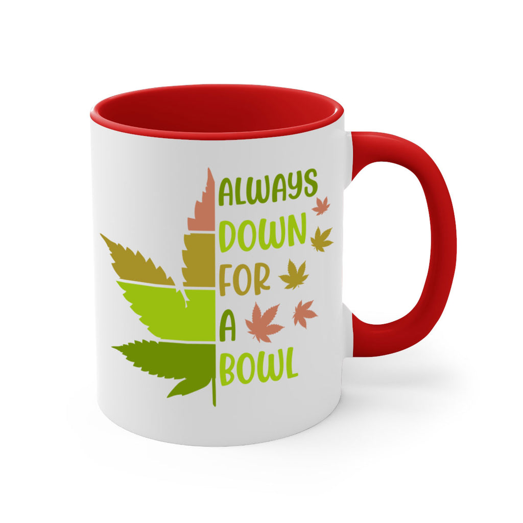 always down for a bowl 13#- marijuana-Mug / Coffee Cup