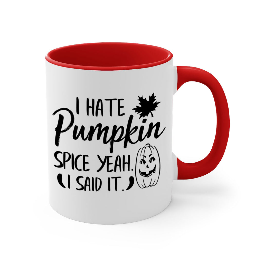 i hate pumpkin spice yeah i said it 322#- fall-Mug / Coffee Cup