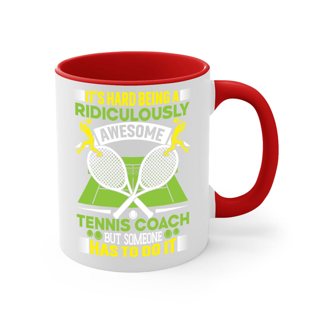 its hard being a ridiculously awesome tennis coach 576#- tennis-Mug / Coffee Cup