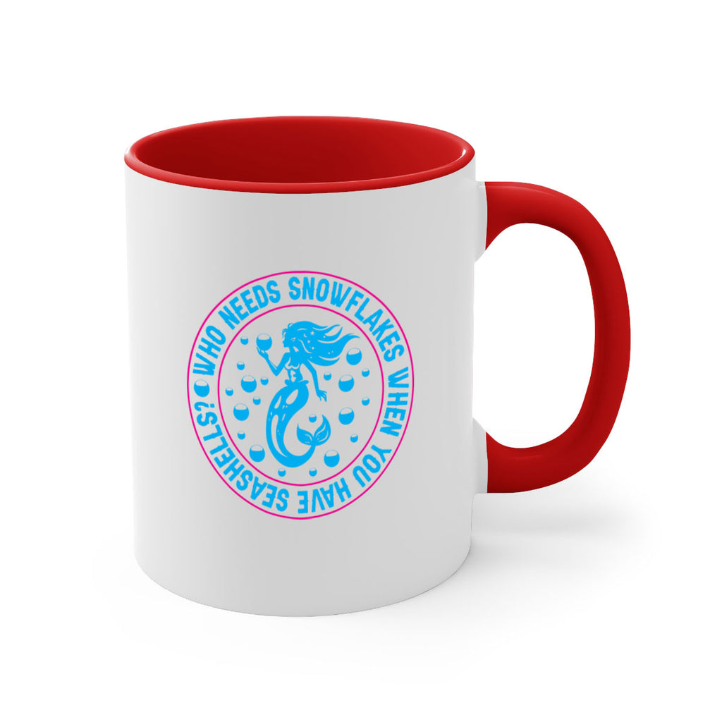 who needs snowflakes when you have seashells 667#- mermaid-Mug / Coffee Cup