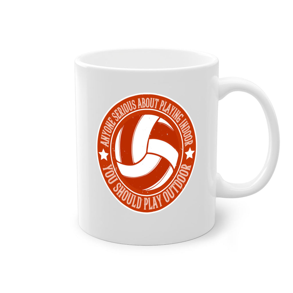 Anyone serious about playing indoor you should play outdoor Style 1458#- volleyball-Mug / Coffee Cup