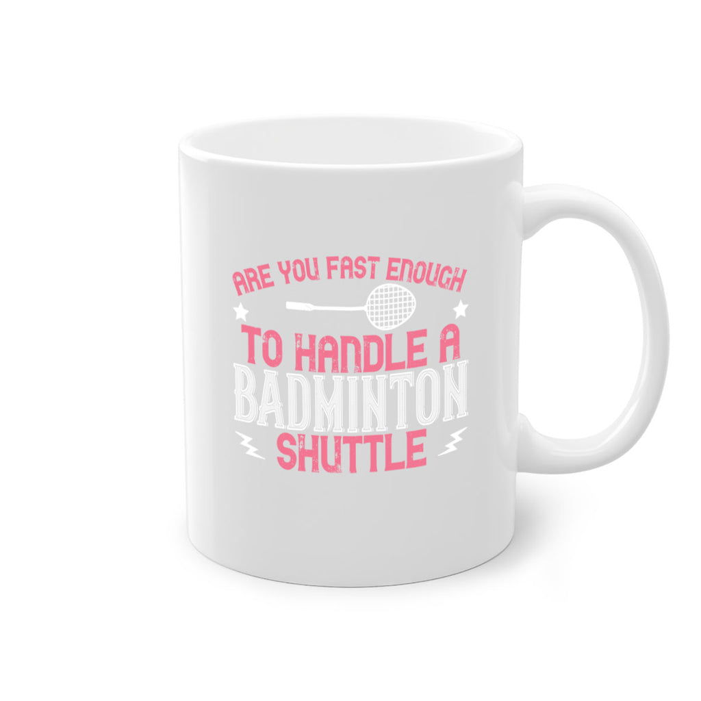 Are you fast enough to handle a badminton 1846#- badminton-Mug / Coffee Cup