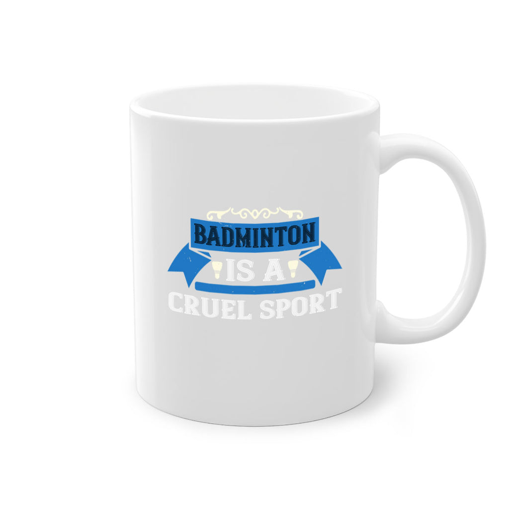 Badminton is a cruel sport 1622#- badminton-Mug / Coffee Cup