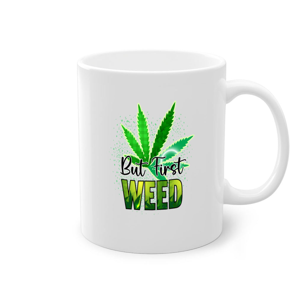 But First Weed 28#- marijuana-Mug / Coffee Cup