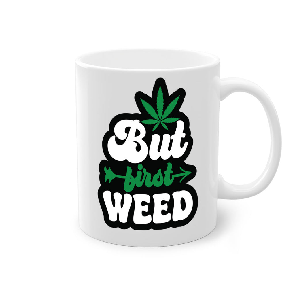 But first weed 32#- marijuana-Mug / Coffee Cup